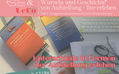 Wurzeln und Geschichte von Aufstellung – live Teil 2